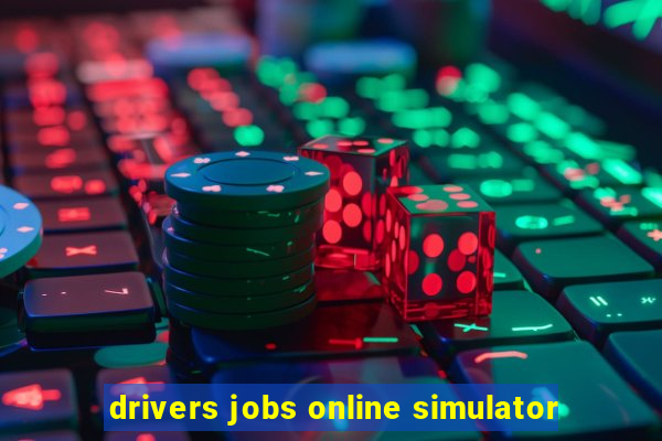 drivers jobs online simulator